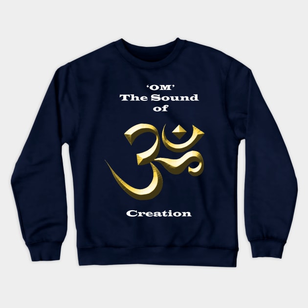 Om (AUM) - The Sound of Creation Crewneck Sweatshirt by TeesandTops